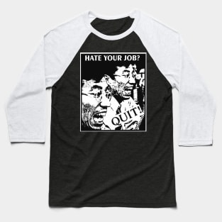 Hate Your Job? Quit! Baseball T-Shirt